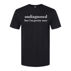 Undiagnosed But IM Pretty Sure Softstyle CVC T-Shirt