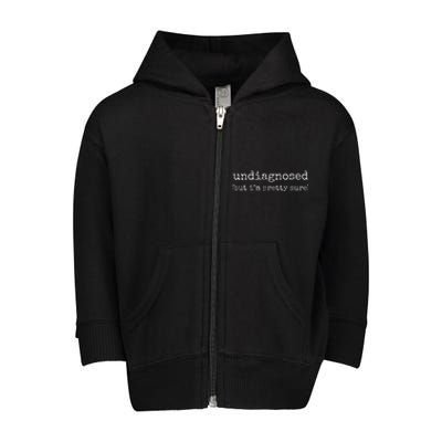 Undiagnosed But IM Pretty Sure Toddler Zip Fleece Hoodie