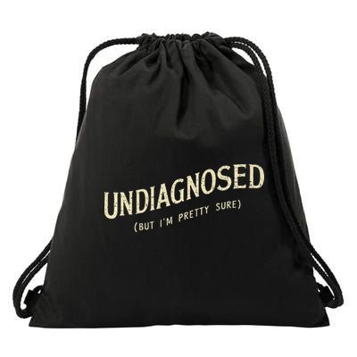 Undiagnosed But IM Pretty Sure Drawstring Bag