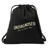 Undiagnosed But IM Pretty Sure Drawstring Bag