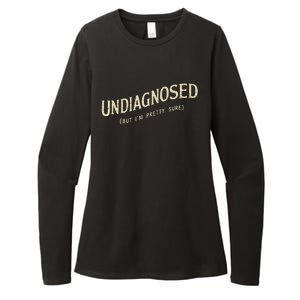 Undiagnosed But IM Pretty Sure Womens CVC Long Sleeve Shirt