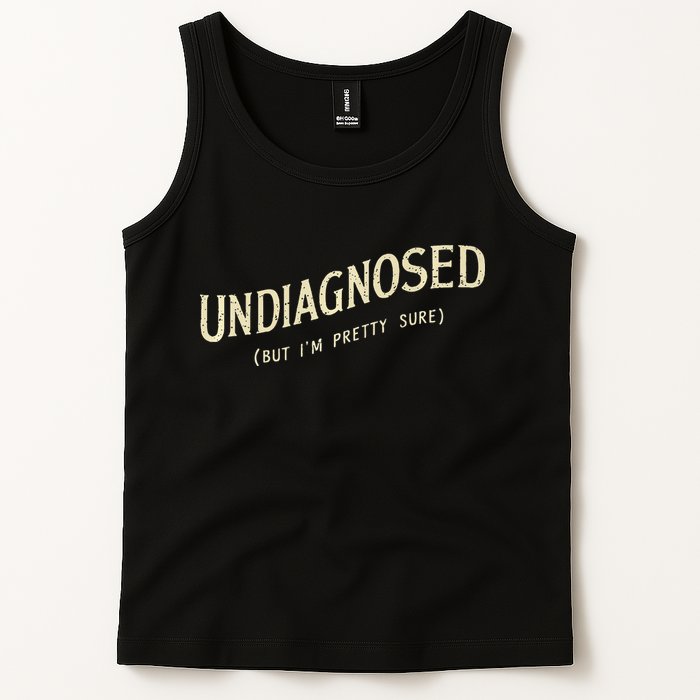 Undiagnosed But IM Pretty Sure Tank Top