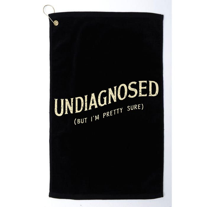 Undiagnosed But IM Pretty Sure Golf Towel