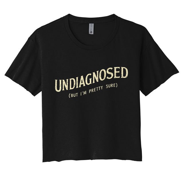 Undiagnosed But IM Pretty Sure Crop Top