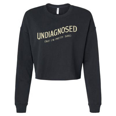 Undiagnosed But IM Pretty Sure Cropped Pullover Crew