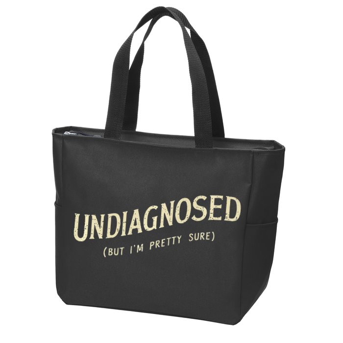 Undiagnosed But IM Pretty Sure Zip Tote Bag