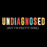 Undiagnosed But IM Pretty Sure Funny Announcement Flexfit Unipanel Trucker Cap