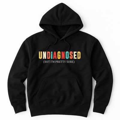 Undiagnosed But IM Pretty Sure Funny Announcement Hoodie