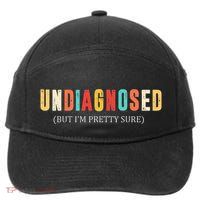 Undiagnosed But IM Pretty Sure Funny Announcement 7-Panel Snapback Hat
