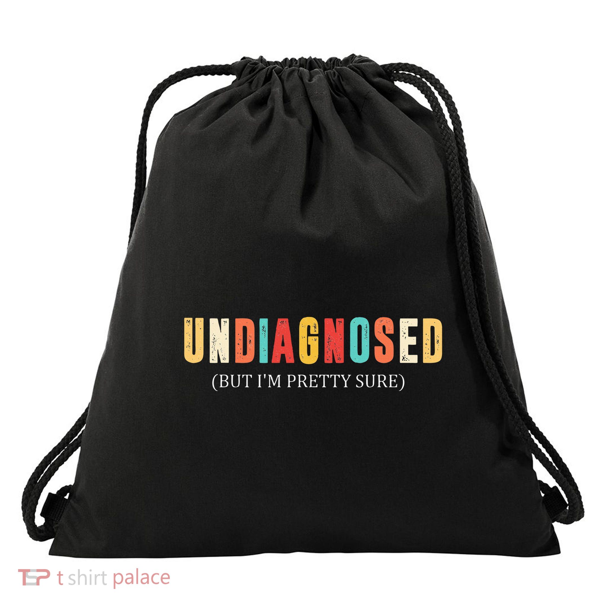 Undiagnosed But IM Pretty Sure Funny Announcement Drawstring Bag
