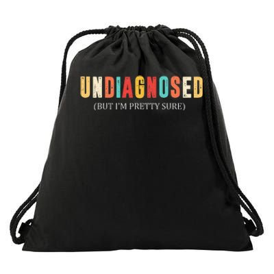 Undiagnosed But IM Pretty Sure Funny Announcement Drawstring Bag