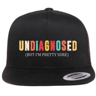 Undiagnosed But IM Pretty Sure Funny Announcement Flatbill Hat