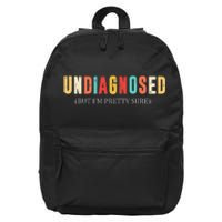 Undiagnosed But IM Pretty Sure Funny Announcement 16 in Basic Backpack