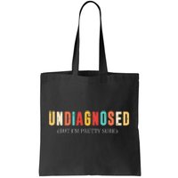 Undiagnosed But IM Pretty Sure Funny Announcement Tote Bag