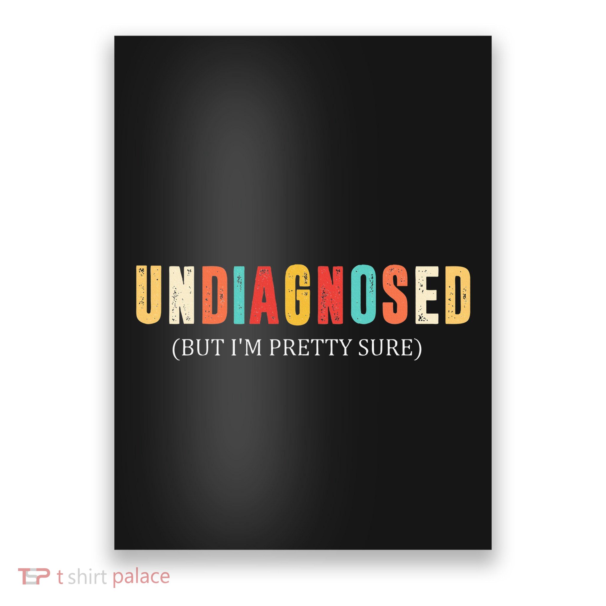Undiagnosed But IM Pretty Sure Funny Announcement Poster
