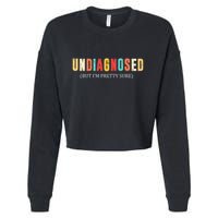 Undiagnosed But IM Pretty Sure Funny Announcement Cropped Pullover Crew