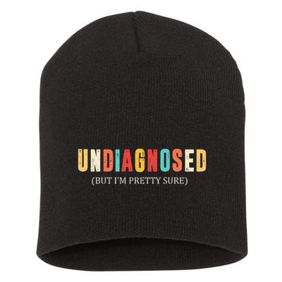 Undiagnosed But IM Pretty Sure Funny Announcement Short Acrylic Beanie