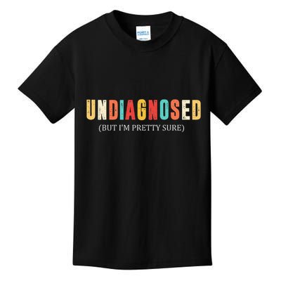 Undiagnosed But IM Pretty Sure Funny Announcement Kids T-Shirt