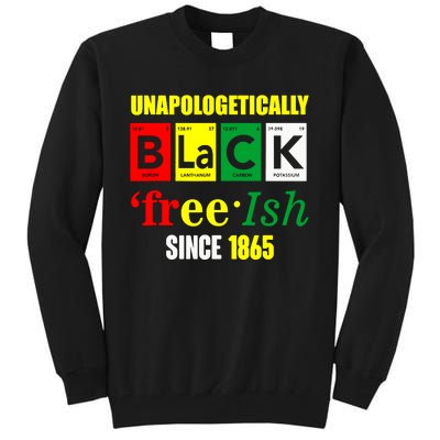 Unapologetically Black Juneteenth Freeish Since 1865 Tall Sweatshirt