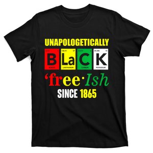 Unapologetically Black Juneteenth Freeish Since 1865 T-Shirt