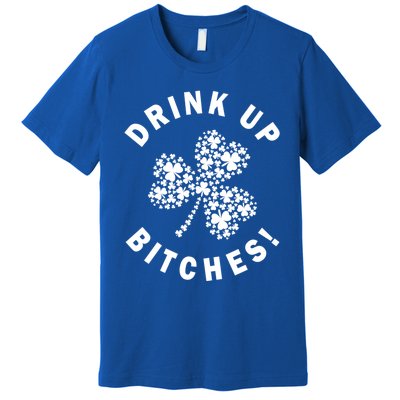 Up Bitchs Lets Get Lucky Shamrock St Patricks Day Gift Premium T-Shirt