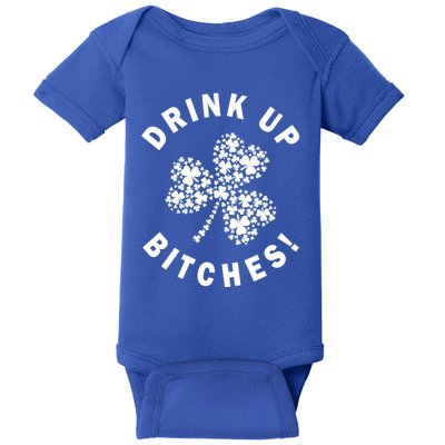 Up Bitchs Lets Get Lucky Shamrock St Patricks Day Gift Baby Bodysuit