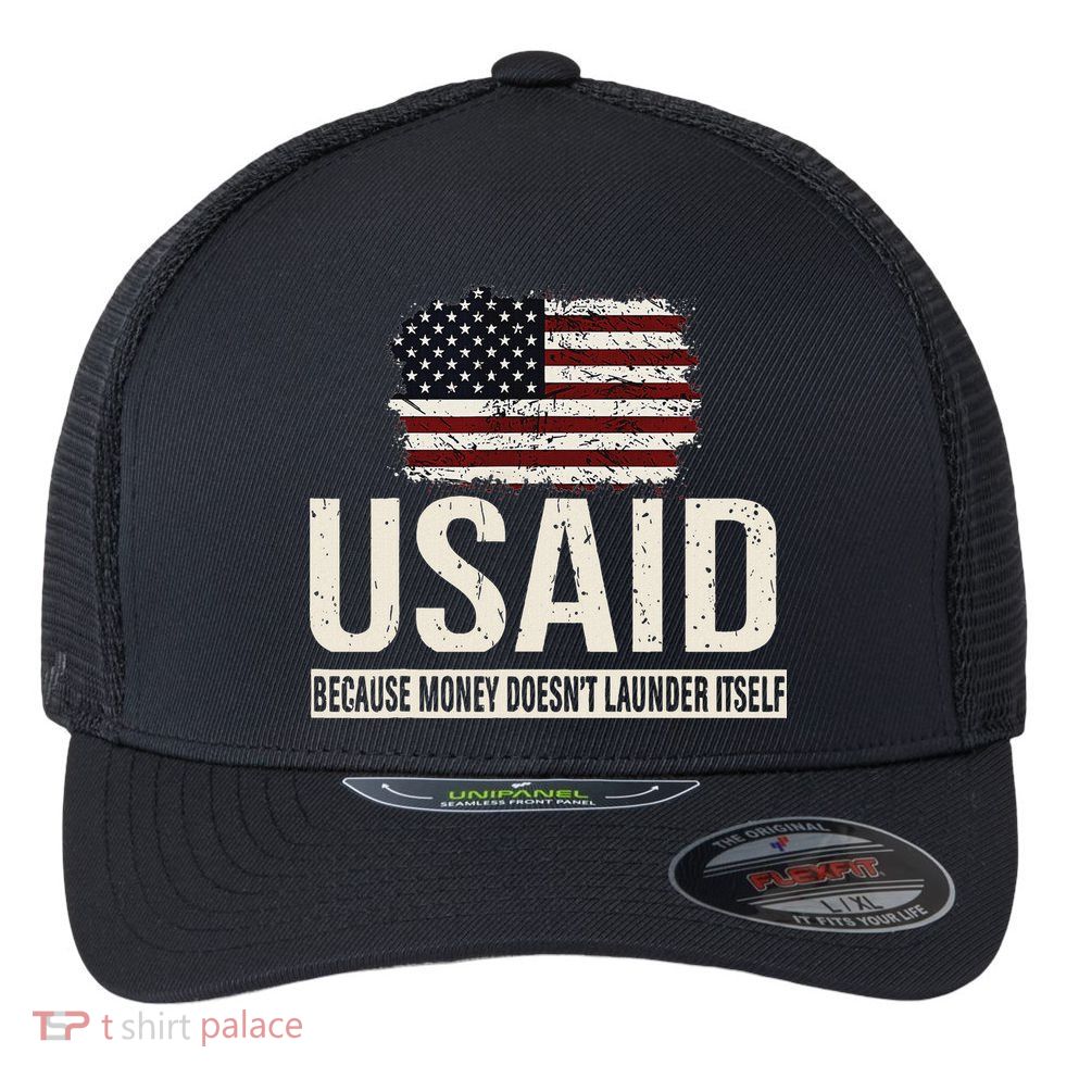 Usaid Because Money Doesn’T Launder Itself Us Americans Flexfit Unipanel Trucker Cap