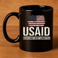 Usaid Because Money Doesn’T Launder Itself Us Americans 11oz C Handle Ceramic Mug