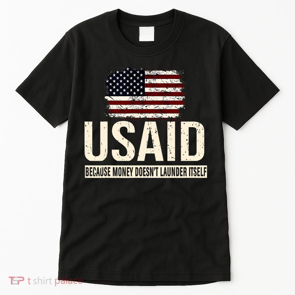 Usaid Because Money Doesn’T Launder Itself Us Americans Tall T-Shirt