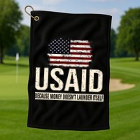 Usaid Because Money Doesn’T Launder Itself Us Americans Golf Towel