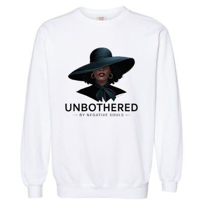 Unbothered By Negative Souls Sassy Black Girl Queen Ladies Garment-Dyed Sweatshirt