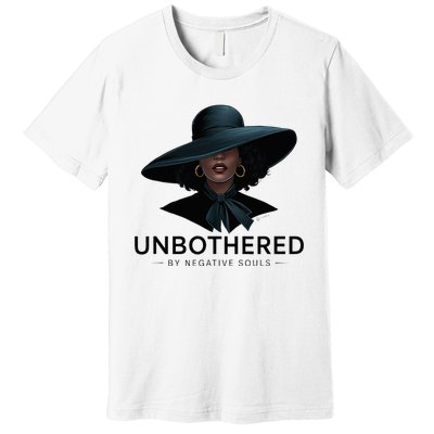 Unbothered By Negative Souls Sassy Black Girl Queen Ladies Premium T-Shirt