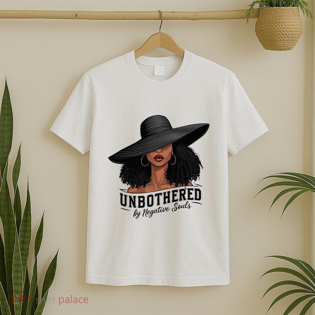 Unbothered By Negative Souls Sassy Black Girl Queen Ladies T-Shirt