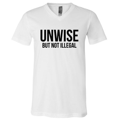 Unwise But Not Illegal V-Neck T-Shirt