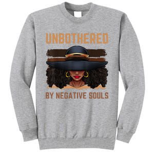 Unbothered By Negative Souls Juneteenth Black Women Freedom Tall Sweatshirt