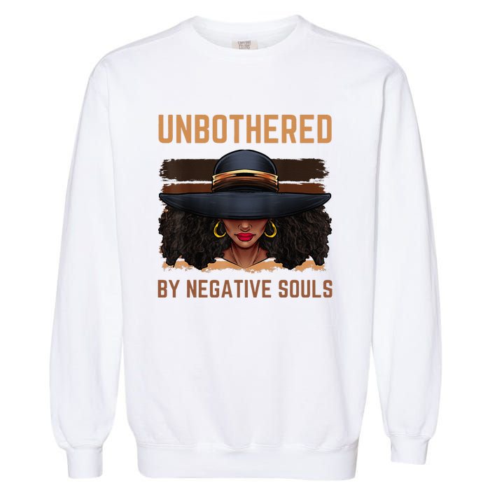 Unbothered By Negative Souls Juneteenth Black Women Freedom Garment-Dyed Sweatshirt