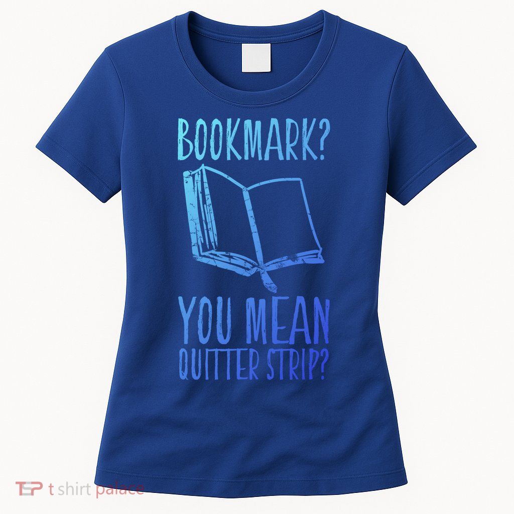 Unique Bookmark Perfect Book Nerd Cute Gift Womens T-Shirt