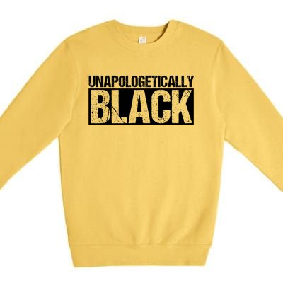 Unapologetically Black Proud Black History 2020 Gift Premium Crewneck Sweatshirt