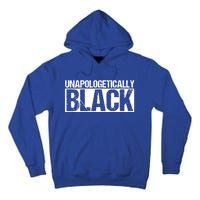 Unapologetically Black Proud Black History 2020 Gift Tall Hoodie