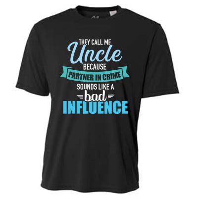 Uncle Because Partner In Crime Sounds Like Bad Influence Cooling Performance Crew T-Shirt