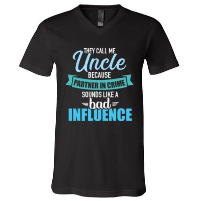 Uncle Because Partner In Crime Sounds Like Bad Influence V-Neck T-Shirt