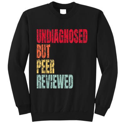 Undiagnosed But Peer Reviewed Sweatshirt