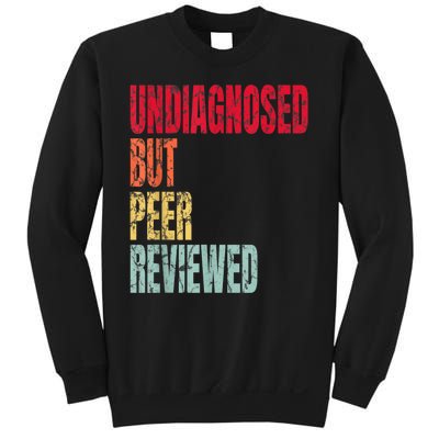 Undiagnosed But Peer Reviewed Sweatshirt