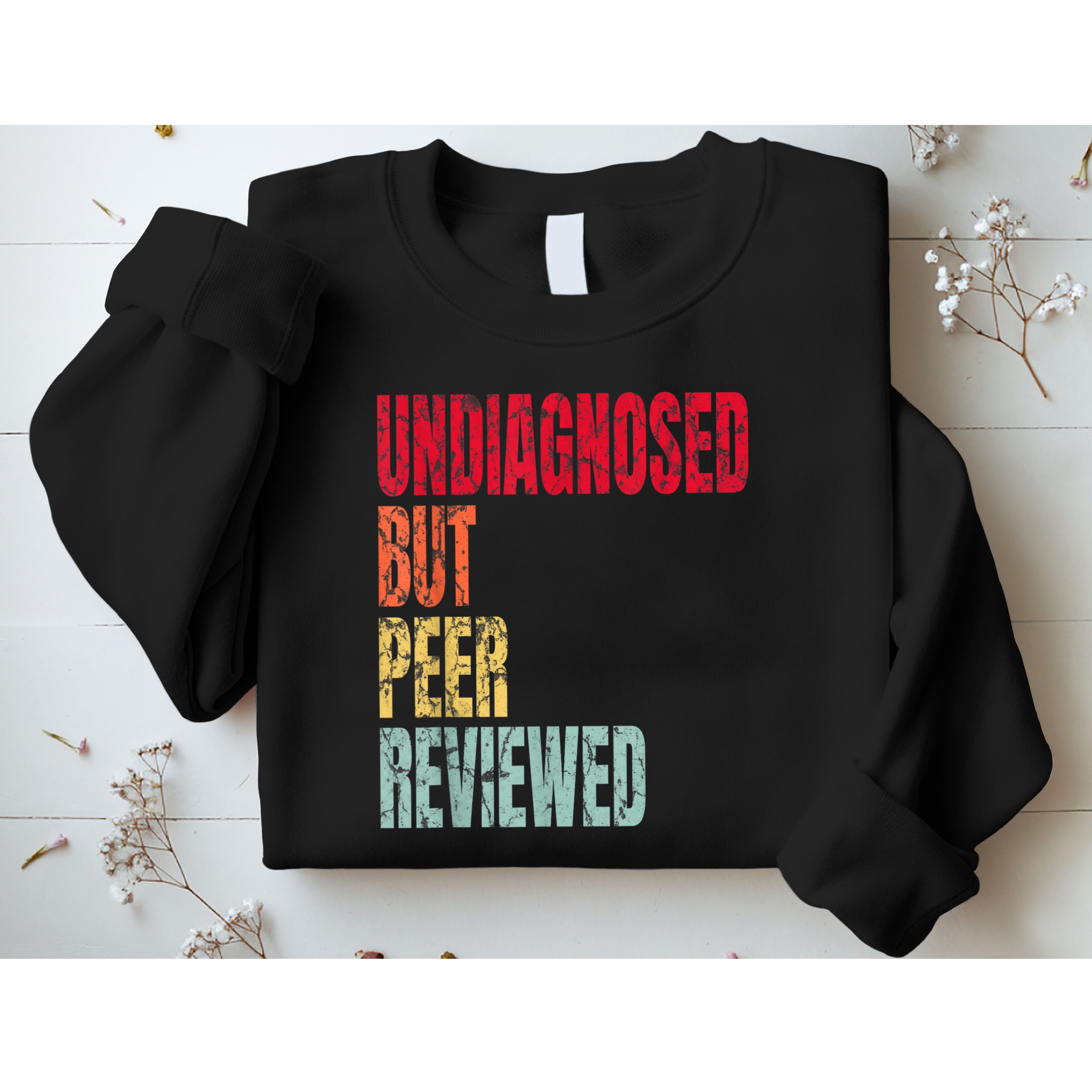 Undiagnosed But Peer Reviewed Sweatshirt