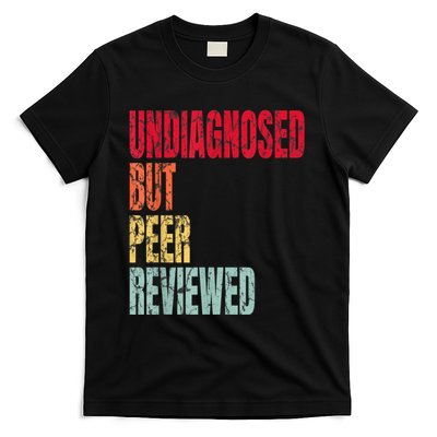 Undiagnosed But Peer Reviewed T-Shirt
