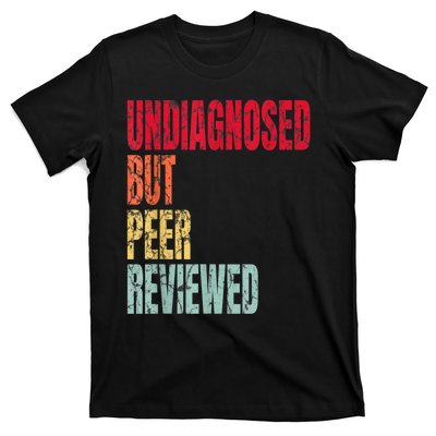 Undiagnosed But Peer Reviewed T-Shirt