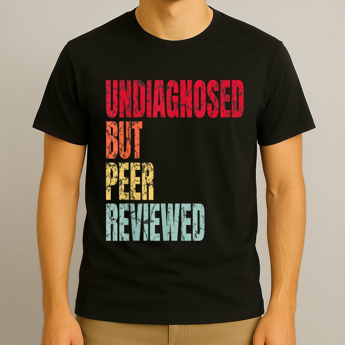 Undiagnosed But Peer Reviewed T-Shirt