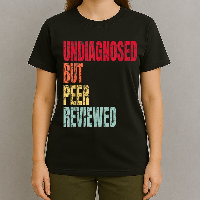 Undiagnosed But Peer Reviewed T-Shirt