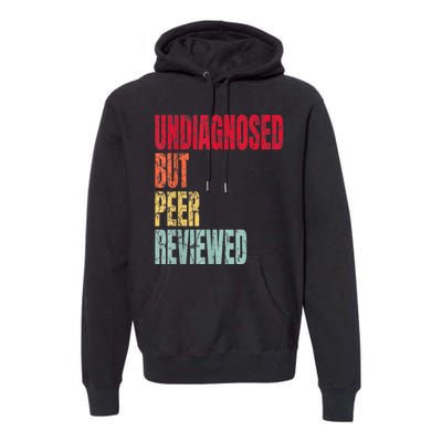 Undiagnosed But Peer Reviewed Premium Hoodie