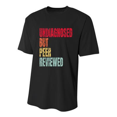 Undiagnosed But Peer Reviewed Youth Performance Sprint T-Shirt